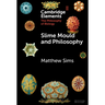 Slime Mould and Philosophy