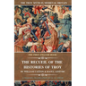 The Recueil of the Histories of Troy: The First English Book
