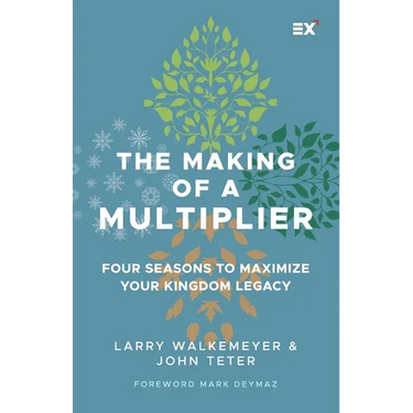 The Making of a Multiplier: Four Seasons to Maximize Your Kingdom Legacy