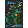 Absolution: A Southern Reach Novel