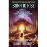 Born to Rise: The Sacred Journey from Mastery to Meaning
