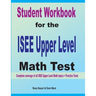 Student Workbook for the ISEE Upper Level Math Test: Complete coverage of all ISEE Upper Level Math topics + Practice Tests