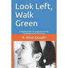 Look Left, Walk Green: A Shocking Tale of Losing the Past and Choosing to Gain the Future.