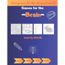 Games for the Brain Activity Book: Four Games For The Sharpest Minds puzzel\sudoku\trivia\maze