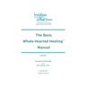 The Basic Whole-Hearted Healing Manual