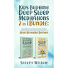 Kids Bedtime Deep Sleep Meditations 2 In 1 Bundle: Guided Night Time Short Stories And Positive Affirmations To Help Children & Toddlers Fall Into Dee