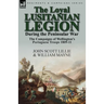 The Loyal Lusitanian Legion During the Peninsular War: The Campaigns of Wellington's Portuguese Troops 1809-11