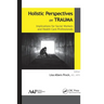 Holistic Perspectives on Trauma: Implications for Social Workers and Health-Care Professionals