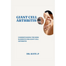 Giant Cell Arthritis: Understanding the Risk Elements for Giant Cell Arthritis