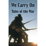 We Carry On: Tales of the War