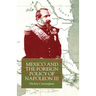 Mexico and the Foreign Policy of Napoleon III