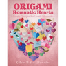 Origami Romantic Hearts: Lovely Designs for Lovely Moments