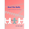 Beat The Bully: A Guide To Dealing With Adult Bullying
