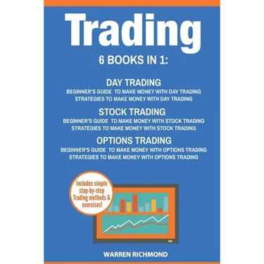 Trading: 6 Books in 1: Beginner's Guide + Strategies to Make Money with Day Trading, Options Trading and Stock Trading