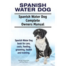 Spanish Water Dog. Spanish Water Dog Complete Owners Manual. Spanish Water Dog book for care, costs, feeding, grooming, health and training.