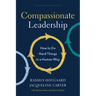 Compassionate Leadership: How to Do Hard Things in a Human Way