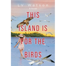 This Island Is For The Birds