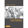 Inside Rebellion: The Politics of Insurgent Violence