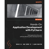 Hands-On Application Development with PyCharm - Second Edition: Build applications like a pro with the ultimate python development tool