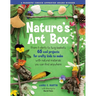 Natures Art Box: From T-Shirts to Twig Baskets, 65 Cool Projects for Crafty Kids to Make with Natural Materials You Can Find Anywhere