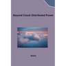 Beyond Cloud: Distributed Power