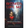 Women Like Me: Whispers of the Heart: True Stories of Love and Wisdom