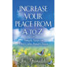 Increase Your Peace from A to Z: Simple Steps to Find Calm Amid Chaos