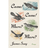 Come! Come! Where? Where?: Essays