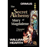 Ormus The Secret Alchemy Of Mary Magdalene Revealed - Part [A]: Historical & Practical Applications Of Essential Alchemical Science