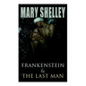 Frankenstein & The Last Man: Two Dark Fantasy Classics
