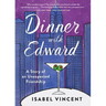 Dinner with Edward: A Story of an Unexpected Friendship
