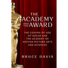 The Academy and the Award: The Coming of Age of Oscar and the Academy of Motion Picture Arts and Sciences