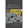 Better Than Throwing Stones