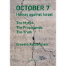 October 7: Hamas against Israel - The Myths, The Propaganda, The Truth