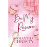 Be My Reason