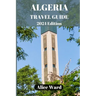 Algeria Travel Guide 2024: Discovering the Hidden Gems of Algeria