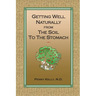 Getting Well Naturally from The Soil to The Stomach: Understanding the Connection Between the Earth and Your Health