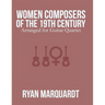Women Composers of the 19th Century: Arranged for Guitar Quartet
