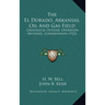 The El Dorado, Arkansas, Oil And Gas Field: Geological Outline, Operation Methods, Conservation (1922)