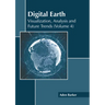 Digital Earth: Visualization, Analysis and Future Trends (Volume 4)