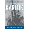 The Last Voyage of the Karluk: A Survivor's Memoir of Arctic Disaster