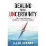 Dealing with Uncertainty: The art and science of resilience and decision-making
