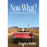 Now What? Notes From the Front Lines of Old Age