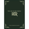 The Art of Becoming Her