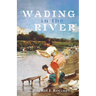 Wading in the River