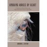 Knowing Horses by Heart: A Collection of Poems Written with Appreciation for the Horses in My World