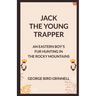 Jack The Young Trapper An Eastern Boy's Fur Hunting In The Rocky Mountains