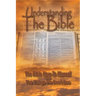 Understanding The Bible: The Bible How-To Manual AND The Things We Don't See