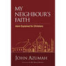 My Neighbour's Faith: Islam Explained for Christians