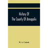 History Of The County Of Annapolis: Including Old Port Royal And Acadia: With Memoirs Of Its Representatives In The Provincial Parliament, And Biograp